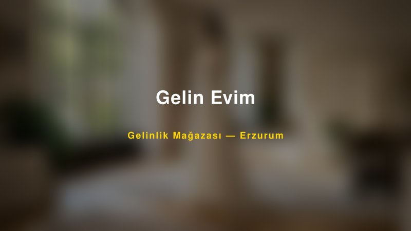 Gelin Evim — Erzurum Kır Düğünü Mekanı Rehberi