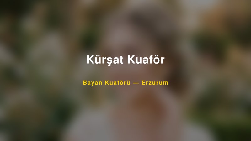 Kürşat Kuaför Erzurum Kadın Kuaförü & Gelin Saçı