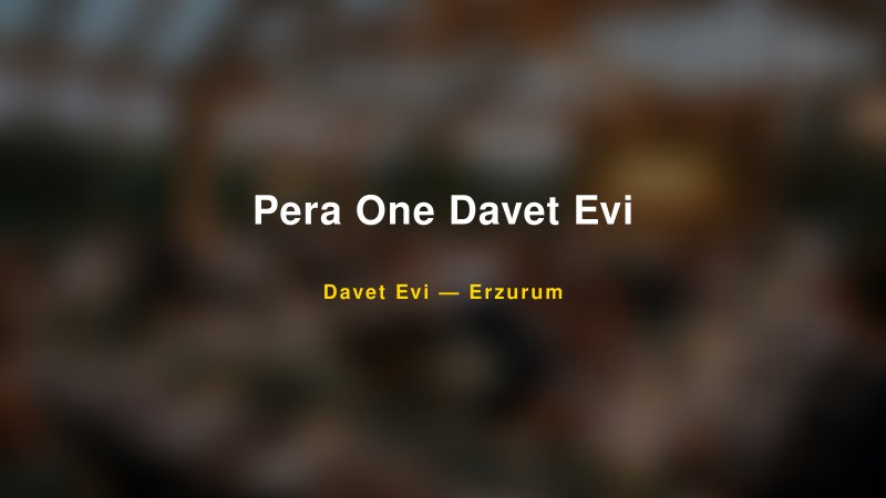 Pera One Davet Evi Nişan ve Davet Organizasyonu İpuçları — 1